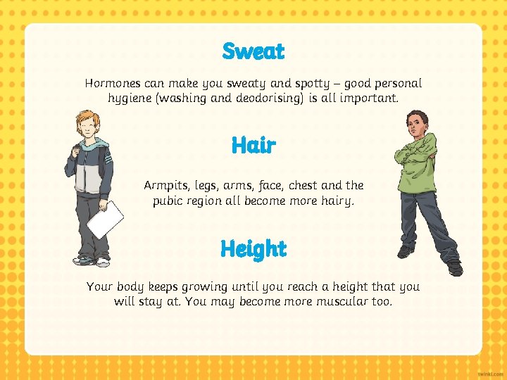 Sweat Hormones can make you sweaty and spotty – good personal hygiene (washing and