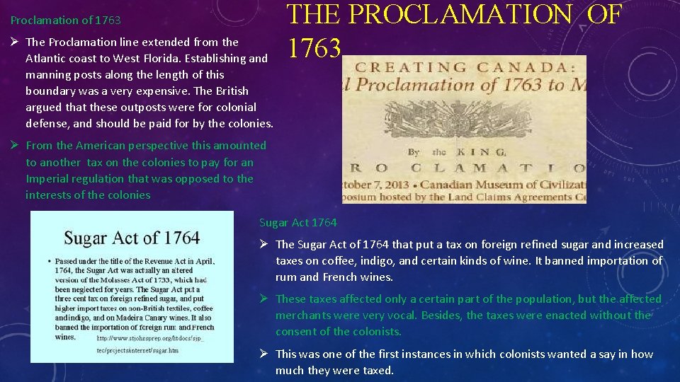 Proclamation of 1763 Ø The Proclamation line extended from the Atlantic coast to West
