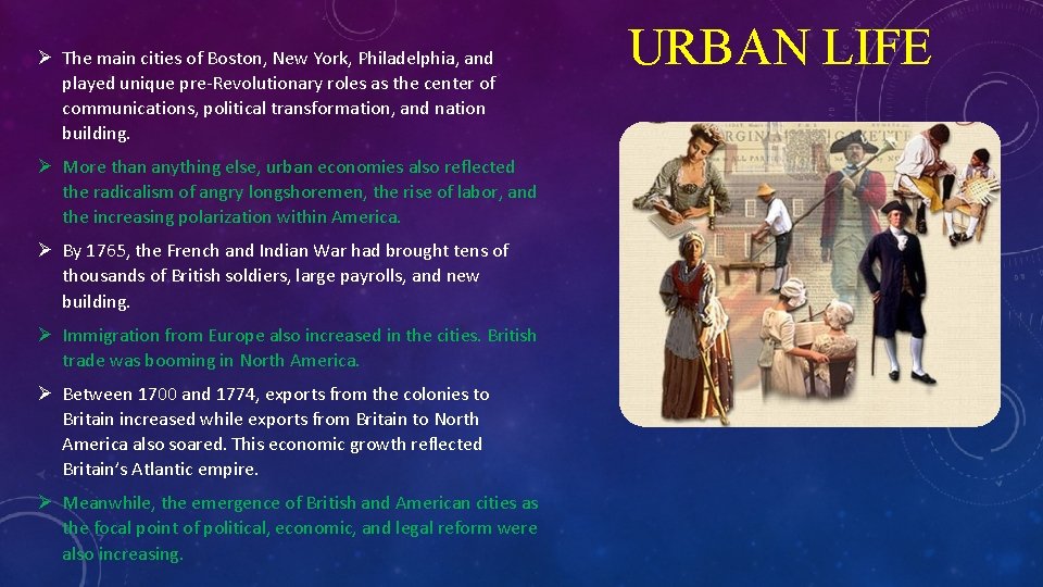 Ø The main cities of Boston, New York, Philadelphia, and played unique pre-Revolutionary roles