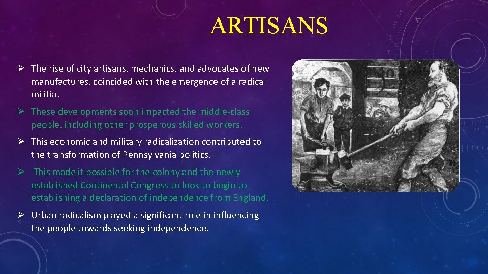ARTISANS Ø The rise of city artisans, mechanics, and advocates of new manufactures, coincided