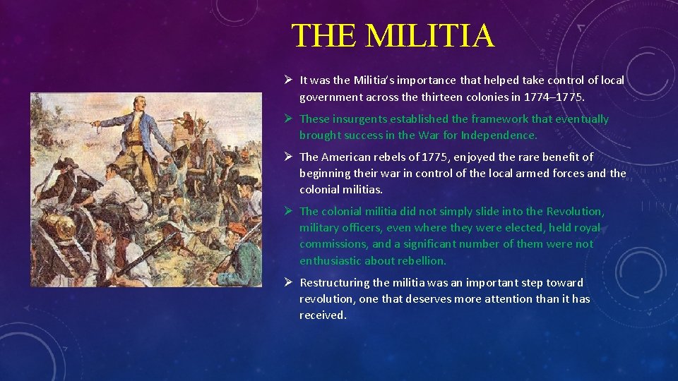 THE MILITIA Ø It was the Militia’s importance that helped take control of local