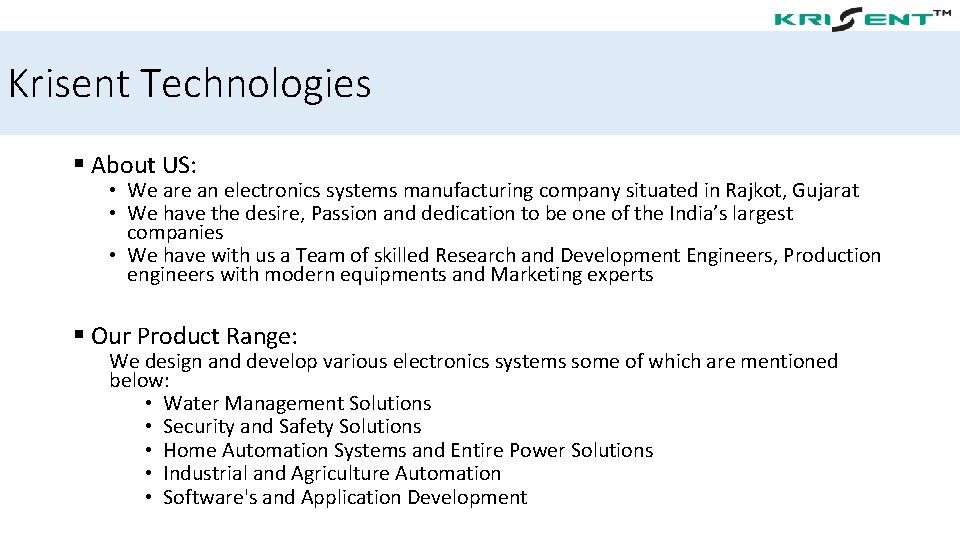 Krisent Technologies § About US: • We are an electronics systems manufacturing company situated