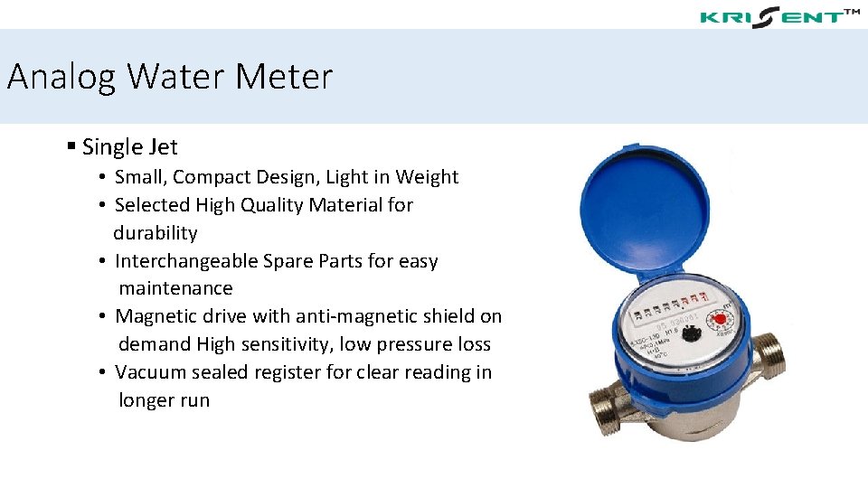 Analog Water Meter § Single Jet • Small, Compact Design, Light in Weight •