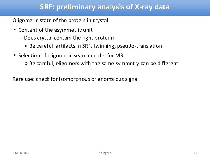 SRF: preliminary analysis of X-ray data Oligomeric state of the protein in crystal •