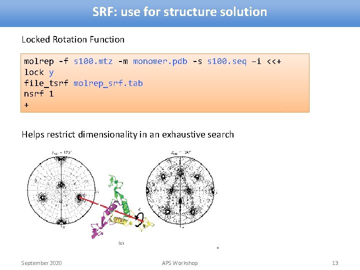 SRF: use for structure solution Locked Rotation Function molrep -f s 100. mtz -m