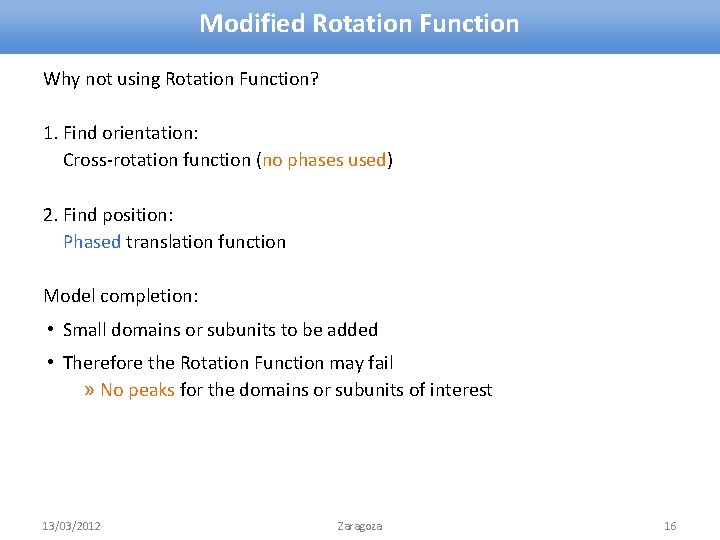 Modified Rotation Function Why not using Rotation Function? 1. Find orientation: Cross-rotation function (no