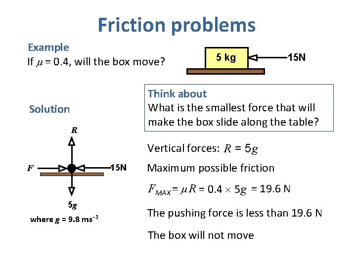 Friction problems Example If m = 0. 4, will the box move? 5 kg