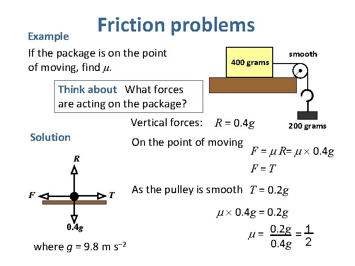 Friction problems Example If the package is on the point of moving, find m.
