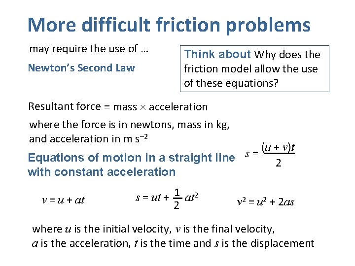 More difficult friction problems may require the use of … Newton’s Second Law Think