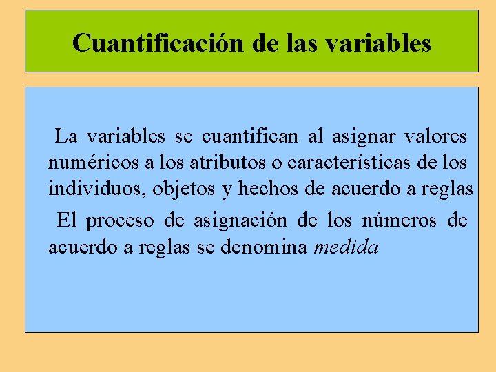 Cuantificación de las variables La variables se cuantifican al asignar valores numéricos a los