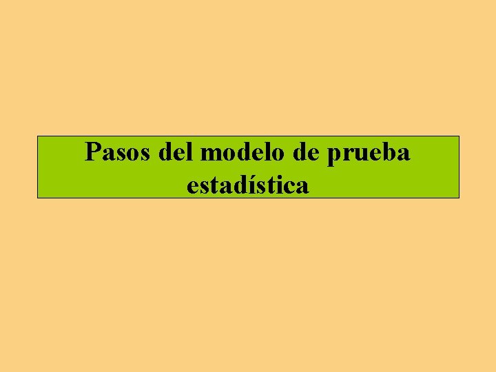 Pasos del modelo de prueba estadística 