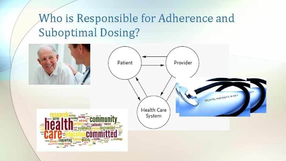 Who is Responsible for Adherence and Suboptimal Dosing? 