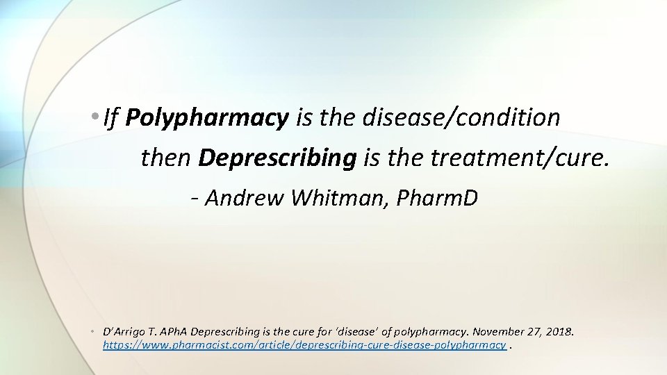  • If Polypharmacy is the disease/condition then Deprescribing is the treatment/cure. - Andrew