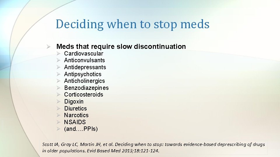 Deciding when to stop meds Ø Meds that require slow discontinuation Ø Cardiovascular Ø