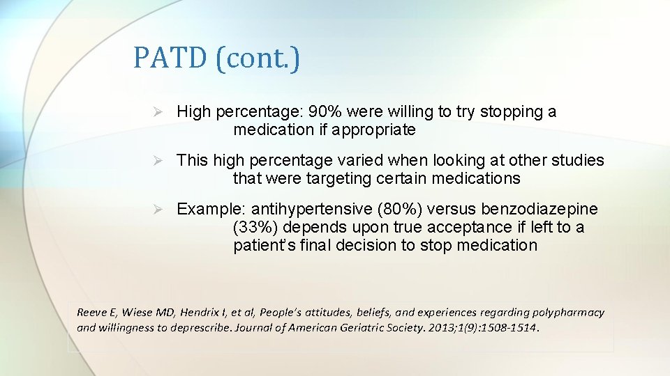 PATD (cont. ) Ø High percentage: 90% were willing to try stopping a medication