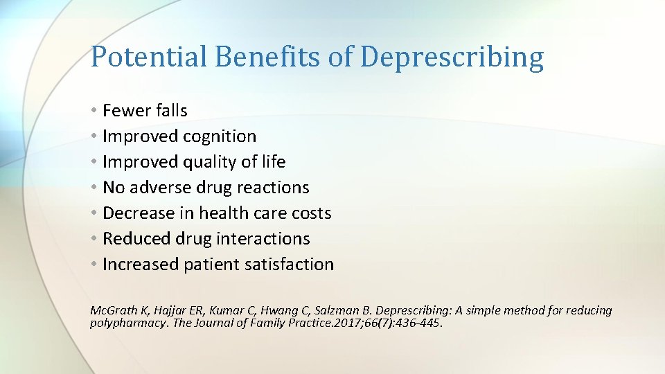 Potential Benefits of Deprescribing • Fewer falls • Improved cognition • Improved quality of