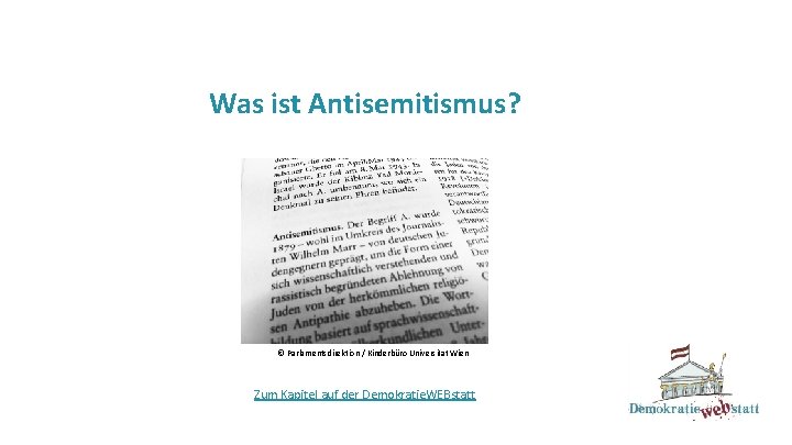 Was ist Antisemitismus? © Parlamentsdirektion / Kinderbüro Universität Wien Zum Kapitel auf der Demokratie.