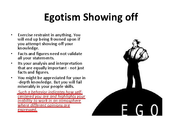 Egotism Showing off • • Exercise restraint in anything. You will end up being