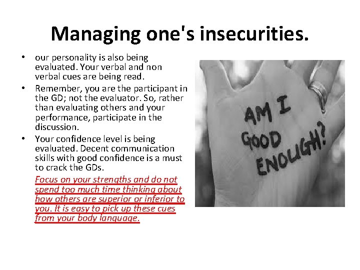 Managing one's insecurities. • our personality is also being evaluated. Your verbal and non