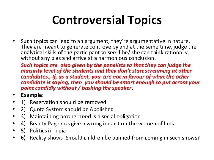 Controversial Topics • Such topics can lead to an argument, they’re argumentative in nature.