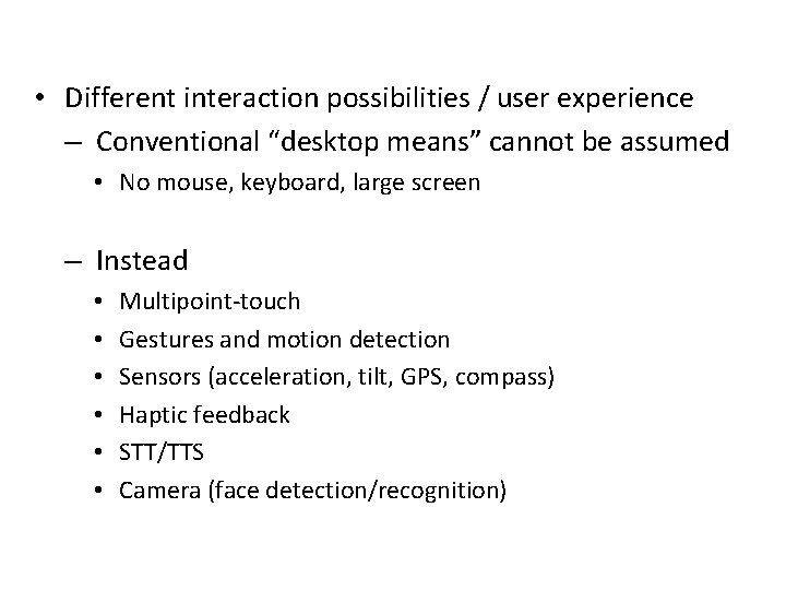 Characteristics • Different interaction possibilities / user experience – Conventional “desktop means” cannot be