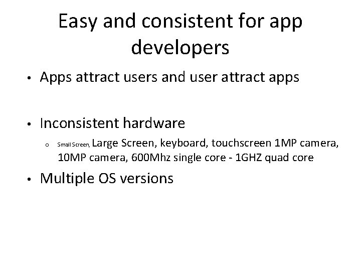 Easy and consistent for app developers • Apps attract users and user attract apps