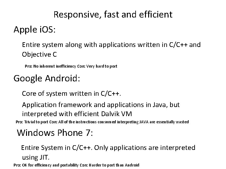 Responsive, fast and efficient Apple i. OS: Entire system along with applications written in