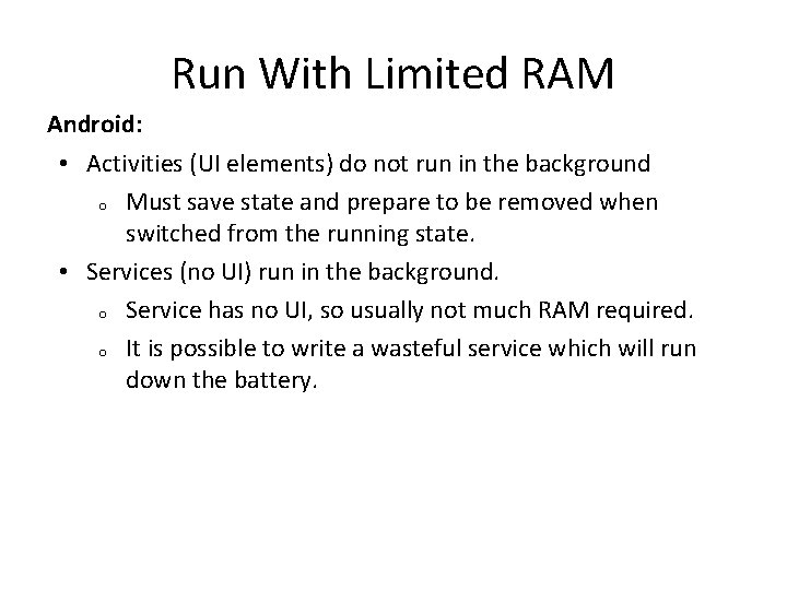 Run With Limited RAM Android: • Activities (UI elements) do not run in the