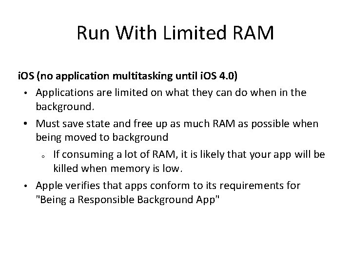 Run With Limited RAM i. OS (no application multitasking until i. OS 4. 0)