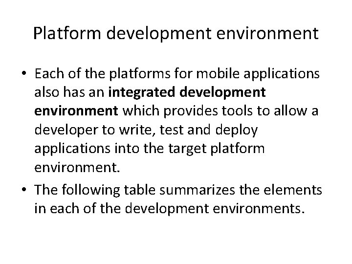 Platform development environment • Each of the platforms for mobile applications also has an