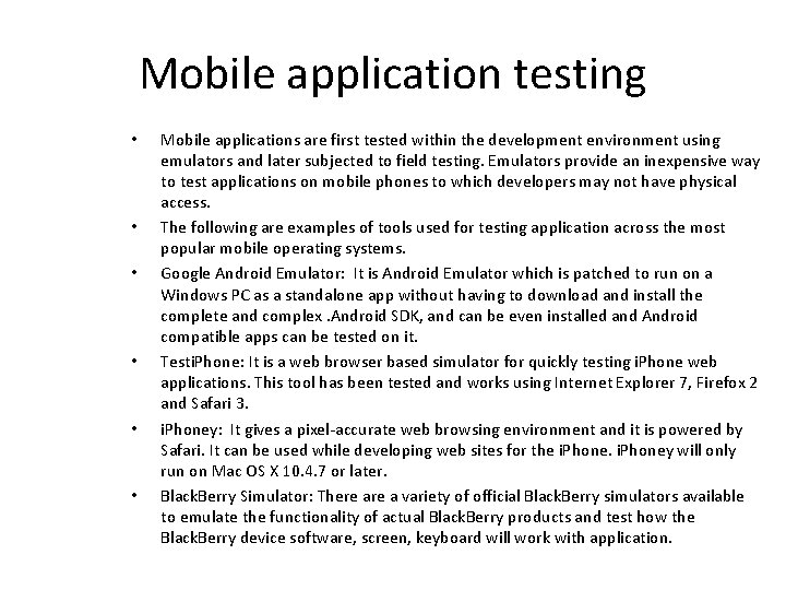 Mobile application testing • • • Mobile applications are first tested within the development