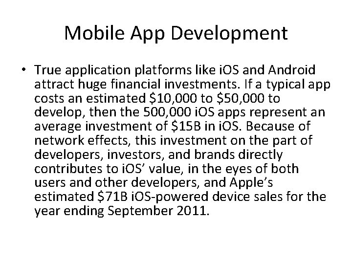 Mobile App Development • True application platforms like i. OS and Android attract huge