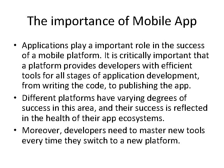 The importance of Mobile App • Applications play a important role in the success
