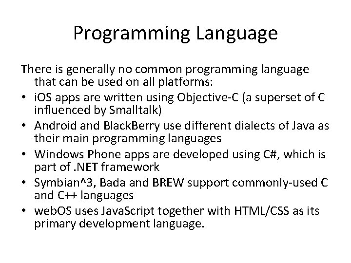 Programming Language There is generally no common programming language that can be used on