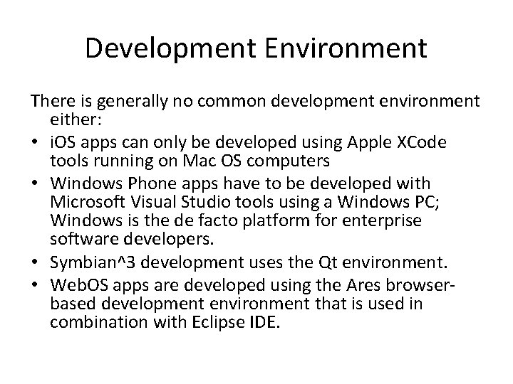 Development Environment There is generally no common development environment either: • i. OS apps