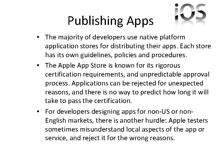 Publishing Apps • The majority of developers use native platform application stores for distributing