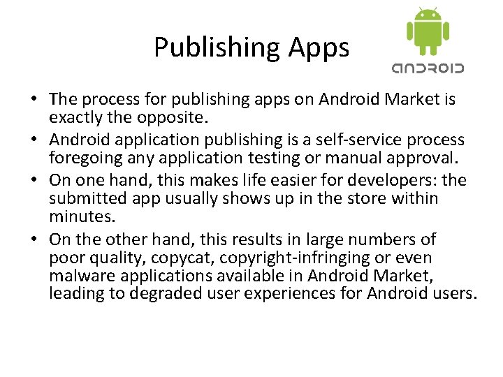 Publishing Apps • The process for publishing apps on Android Market is exactly the