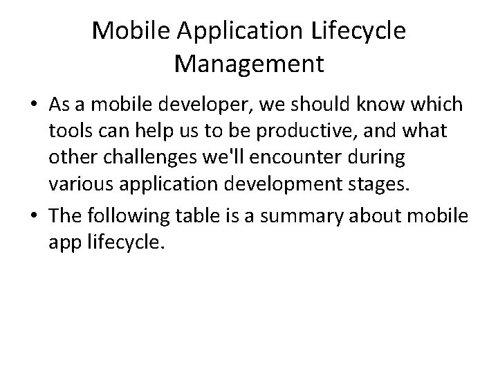Mobile Application Lifecycle Management • As a mobile developer, we should know which tools