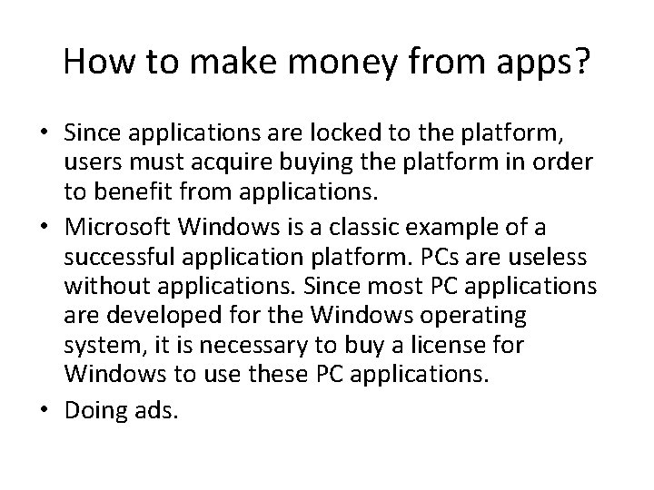How to make money from apps? • Since applications are locked to the platform,