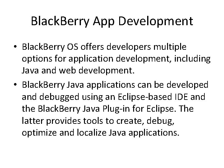 Black. Berry App Development • Black. Berry OS offers developers multiple options for application