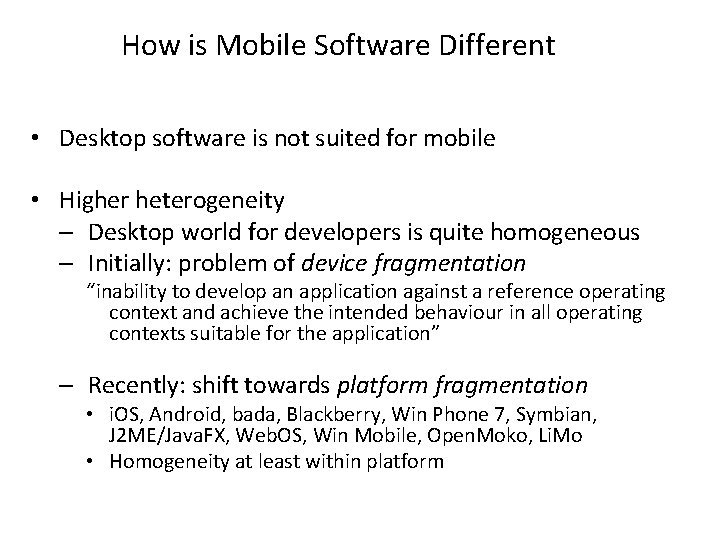 How is Mobile Software Different • Desktop software is not suited for mobile •