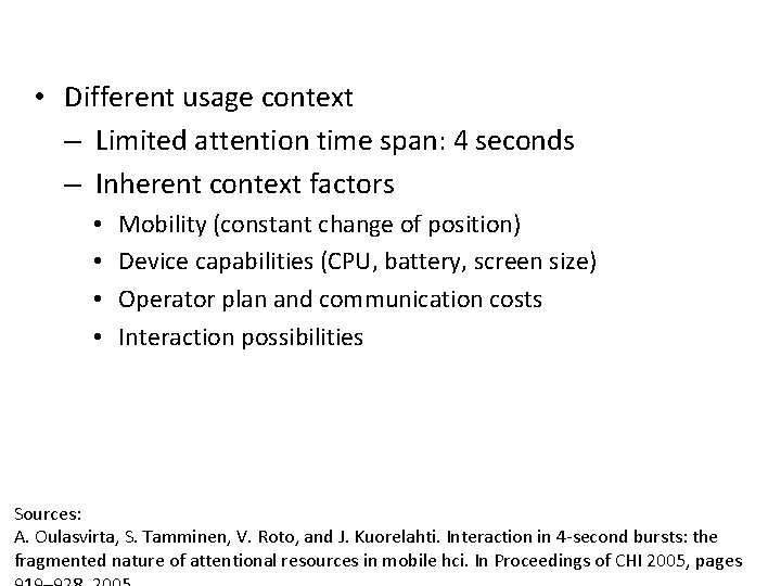 Characteristics • Different usage context – Limited attention time span: 4 seconds – Inherent