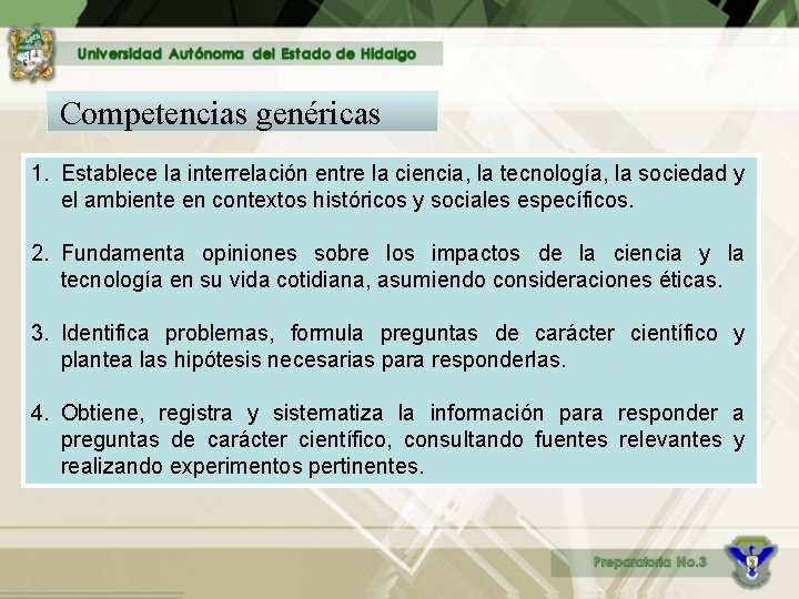 Competencias genéricas 1. Establece la interrelación entre la ciencia, la tecnología, la sociedad y