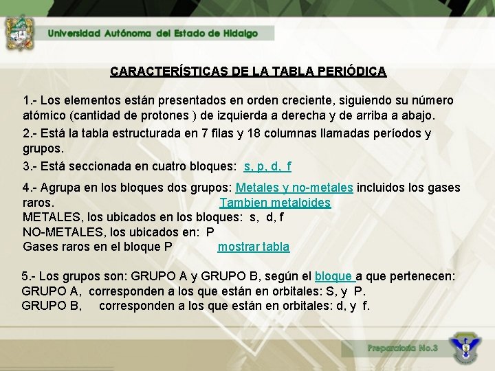 CARACTERÍSTICAS DE LA TABLA PERIÓDICA 1. - Los elementos están presentados en orden creciente,