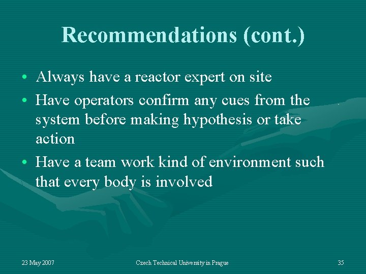 Recommendations (cont. ) • Always have a reactor expert on site • Have operators