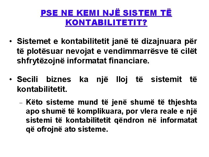 PSE NE KEMI NJË SISTEM TË KONTABILITETIT? • Sistemet e kontabilitetit janë të dizajnuara