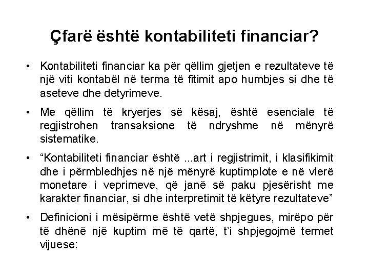 Çfarë është kontabiliteti financiar? • Kontabiliteti financiar ka për qëllim gjetjen e rezultateve të