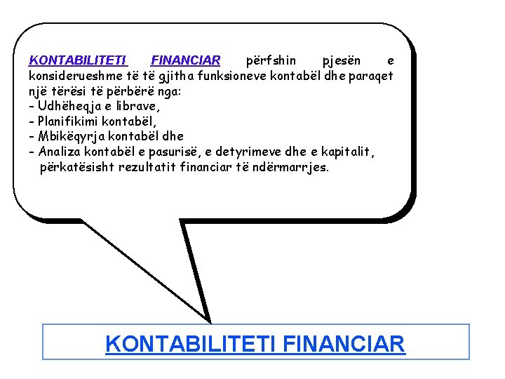 KONTABILITETI FINANCIAR përfshin pjesën e konsiderueshme të të gjitha funksioneve kontabël dhe paraqet një