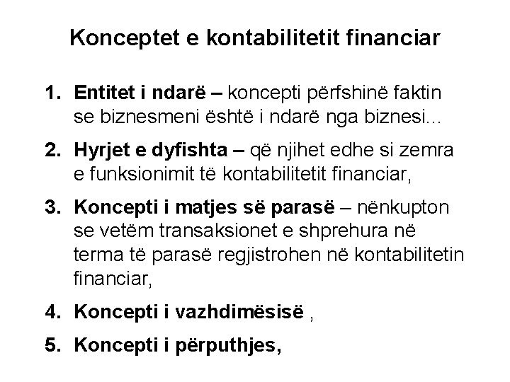Konceptet e kontabilitetit financiar 1. Entitet i ndarë – koncepti përfshinë faktin se biznesmeni