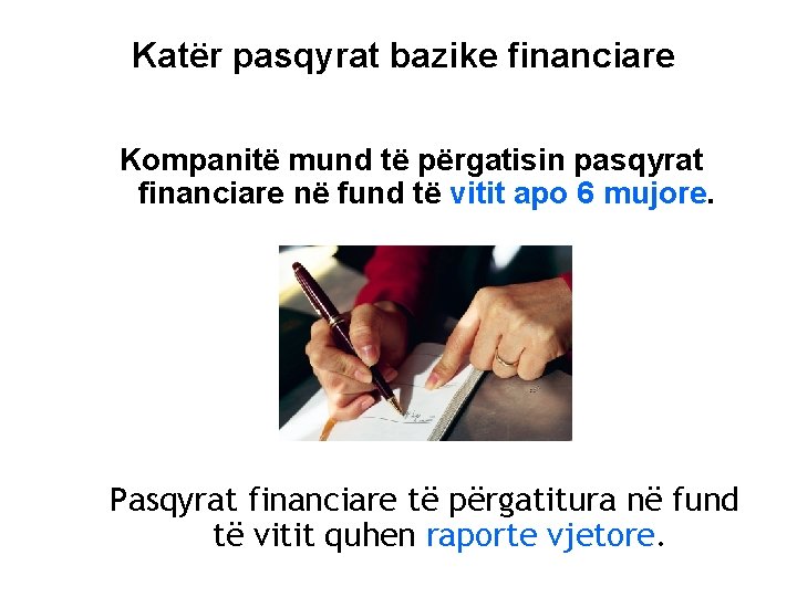 Katër pasqyrat bazike financiare Kompanitë mund të përgatisin pasqyrat financiare në fund të vitit